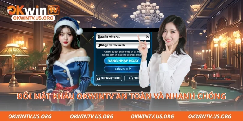 Đổi mật khẩu Okwintv an toàn và nhanh chóng