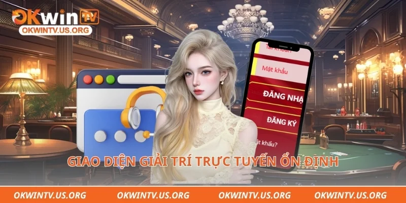 Giao diện giải trí trực tuyến ổn định