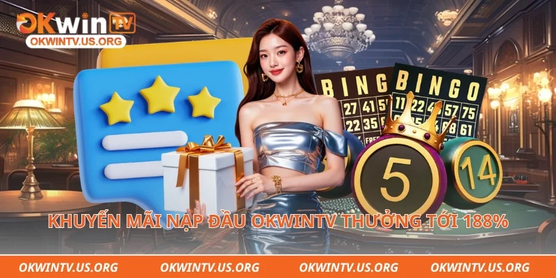 Khuyến mãi nạp đầu Okwintv thưởng tới 188%
